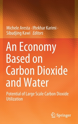 An Economy Based on Carbon Dioxide and Water: Potential of Large Scale Carbon Dioxide Utilization