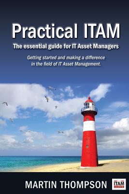 Practical ITAM: The essential guide for IT Asset Managers: Getting started and making a difference in the field of IT Asset Management-cover
