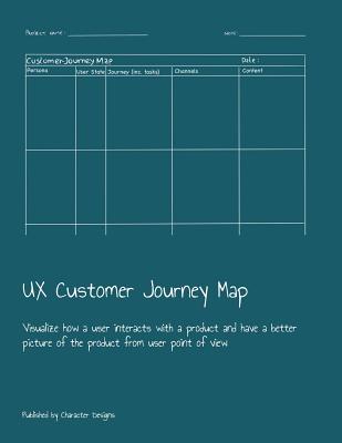 UX Customer Journey Map: Visualize how a user interacts with a product and have a better picture of the product from user point of view-cover