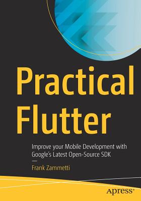 Practical Flutter: Improve Your Mobile Development with Google's Latest Open-Source SDK-cover