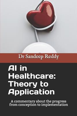 AI in Healthcare: Theory to Application: A commentary about the progress form conception to implementation-cover