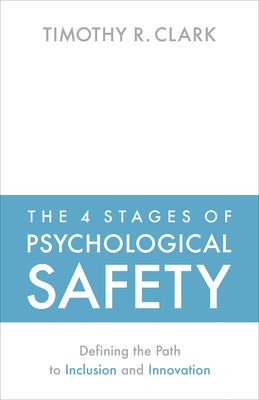 The 4 Stages of Psychological Safety: Defining the Path to Inclusion and Innovation-cover