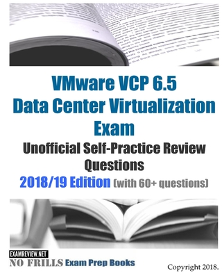 VMware VCP 6.5 Data Center Virtualization Exam Unofficial Self-Practice Review Questions 2018/19 Edition (with 60+ questions)-cover
