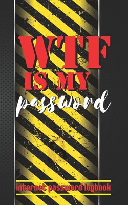 WTF Is My Password: Internet Password Logbook: Tabbed Pages for Login, Serial Numbers & Smart Devices 70 Pages (5x8) (12.5cm x 20cm)-cover