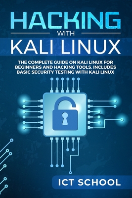Hacking with Kali Linux: The Complete Guide on Kali Linux for Beginners and Hacking Tools. Includes Basic Security Testing with Kali Linux-cover
