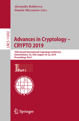 Advances in Cryptology - Crypto 2019: 39th Annual International Cryptology Conference, Santa Barbara, Ca, Usa, August 18-22, 2019, Proceedings, Part I-cover