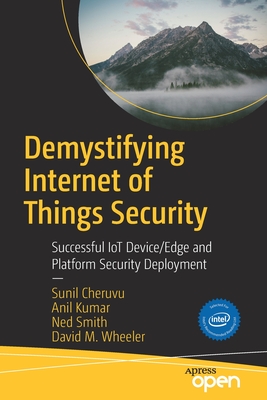 Demystifying Internet of Things Security: Successful Iot Device/Edge and Platform Security Deployment-cover