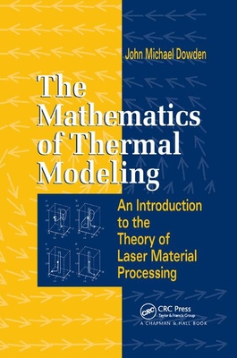 The Mathematics of Thermal Modeling: An Introduction to the Theory of Laser Material Processing-cover