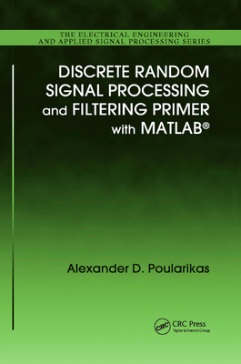 Discrete Random Signal Processing and Filtering Primer with MATLAB-cover