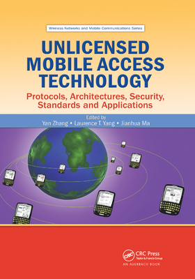 Unlicensed Mobile Access Technology: Protocols, Architectures, Security, Standards and Applications-cover