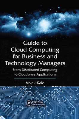 Guide to Cloud Computing for Business and Technology Managers: From Distributed Computing to Cloudware Applications-cover