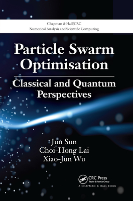 Particle Swarm Optimisation: Classical and Quantum Perspectives-cover