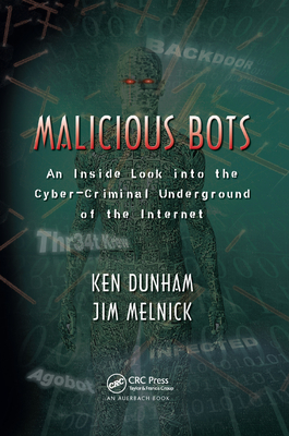 Malicious Bots: An Inside Look Into the Cyber-Criminal Underground of the Internet-cover