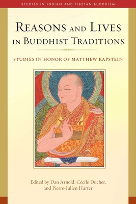 Reasons and Lives in Buddhist Traditions: Studies in Honor of Matthew Kapstein-cover