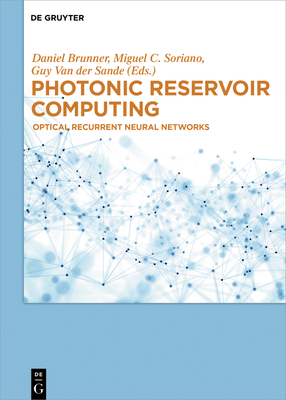 Photonic Reservoir Computing: Optical Recurrent Neural Networks (Hardcover)-cover