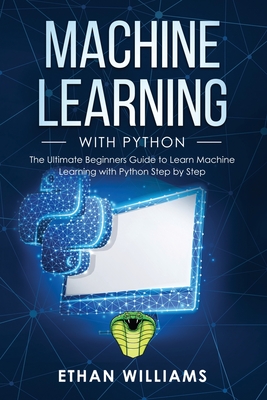 Machine Learning with Python: The Ultimate Beginners Guide to Learn Machine Learning with Python Step by Step-cover