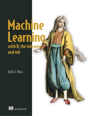 Machine Learning with R, Tidyverse, and Mlr-cover