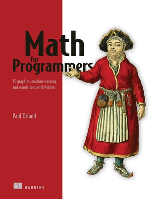 Math for Programmers: 3D graphics, machine learning, and simulations with Python (Paperback)-cover