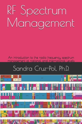 RF Spectrum Management: An introduction to the Radio Frequency Spectrum Management at National and International Levels