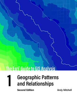 The ESRI Guide to GIS Analysis, Volume 1: Geographic Patterns and Relationships-cover