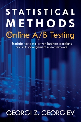 Statistical Methods in Online A/B Testing: Statistics for data-driven business decisions and risk management in e-commerce-cover