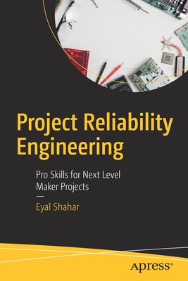 Project Reliability Engineering: Pro Skills for Next Level Maker Projects-cover