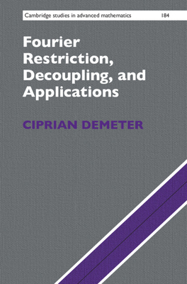 Fourier Restriction, Decoupling, and Applications-cover