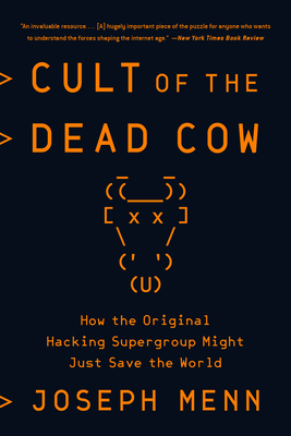 Cult of the Dead Cow: How the Original Hacking Supergroup Might Just Save the World-cover