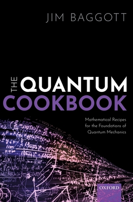The Quantum Cookbook: Mathematical Recipes for the Foundations of Quantum Mechanics-cover