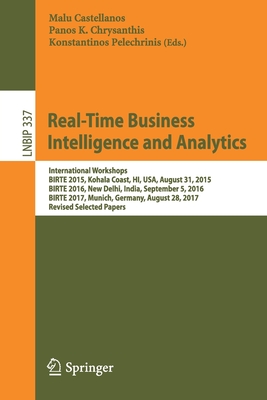 Real-Time Business Intelligence and Analytics: International Workshops, Birte 2015, Kohala Coast, Hi, Usa, August 31, 2015, Birte 2016, New Delhi, Ind