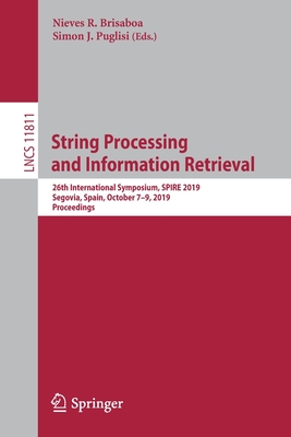 String Processing and Information Retrieval: 26th International Symposium, Spire 2019, Segovia, Spain, October 7-9, 2019, Proceedings-cover