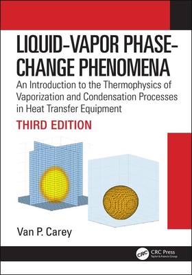 Liquid-Vapor Phase-Change Phenomena: An Introduction to the Thermophysics of Vaporization and Condensation Processes in Heat Transfer Equipment, Third-cover