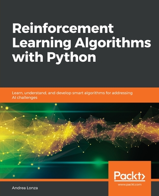 Reinforcement Learning Algorithms with Python : Learn, understand, and develop smart algorithms for addressing AI challenges (Paperback)-cover