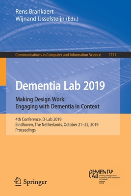 Dementia Lab 2019. Making Design Work: Engaging with Dementia in Context: 4th Conference, D-Lab 2019, Eindhoven, the Netherlands, October 21-22, 2019,