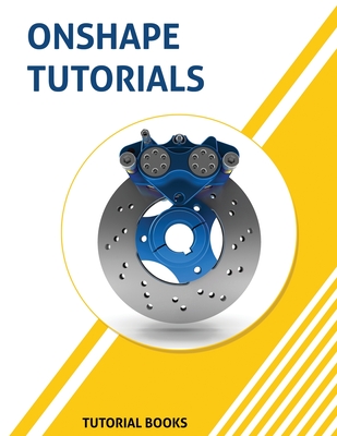 Onshape Tutorials: Part Modeling, Assemblies, and Drawings-cover