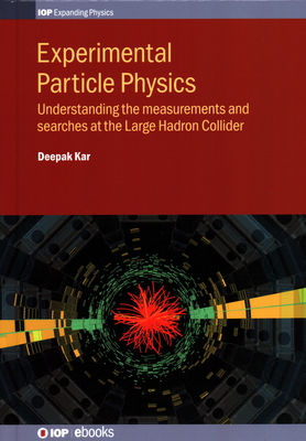 Experimental Particle Physics: Understanding the measurements and searches at the Large Hadron Collider-cover