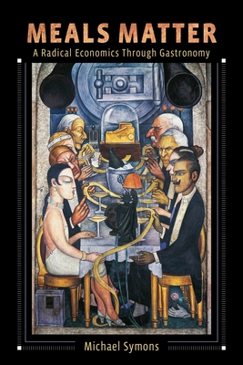 Meals Matter: A Radical Economics Through Gastronomy-cover