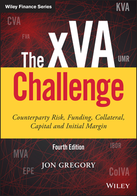 The Xva Challenge: Counterparty Risk, Funding, Collateral, Capital and Initial Margin-cover