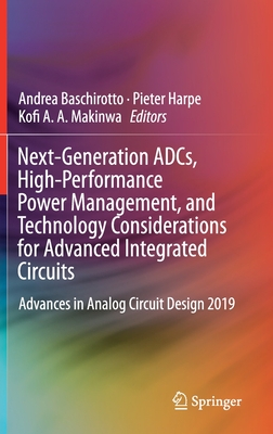 Next-Generation Adcs, High-Performance Power Management, and Technology Considerations for Advanced Integrated Circuits: Advances in Analog Circuit De-cover