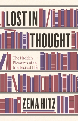 Lost in Thought: The Hidden Pleasures of an Intellectual Life-cover