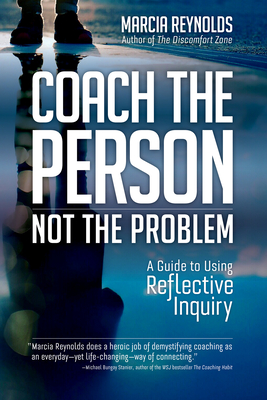 Coach the Person, Not the Problem: A Guide to Using Reflective Inquiry-cover