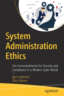 System Administration Ethics: Ten Commandments for Security and Compliance in a Modern Cyber World