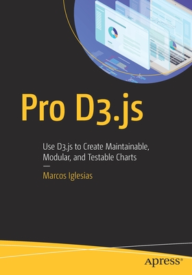 Pro D3.Js: Use D3.Js to Create Maintainable, Modular, and Testable Charts-cover