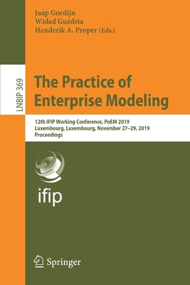 The Practice of Enterprise Modeling: 12th Ifip Working Conference, Poem 2019, Luxembourg, Luxembourg, November 27-29, 2019, Proceedings