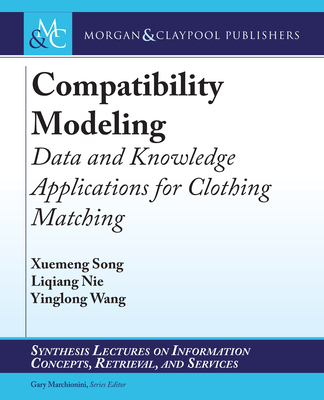 Compatibility Modeling: Data and Knowledge Applications for Clothing Matching-cover