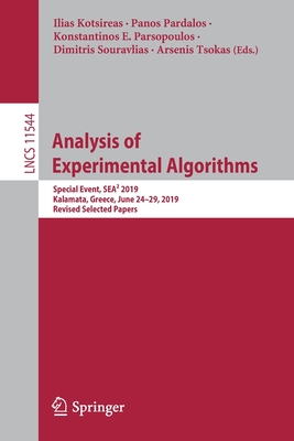 Analysis of Experimental Algorithms: Special Event, Sea² 2019, Kalamata, Greece, June 24-29, 2019, Revised Selected Papers-cover