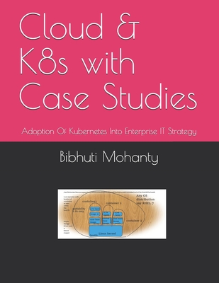Cloud & K8s with Case Studies: Adoption Of Kubernetes Into Enterprise IT Strategy-cover