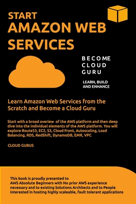Aws: START AMAZON WEB SERVICES Learn Amazon Web Services from the Scratch and Become a Cloud Guru-cover