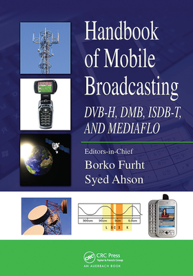 Handbook of Mobile Broadcasting: DVB-H, DMB, ISDB-T, AND MEDIAFLO-cover