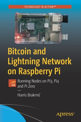 Bitcoin and Lightning Network on Raspberry Pi: Running Nodes on Pi3, Pi4 and Pi Zero-cover